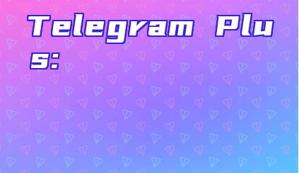 Telegram Plus: Полное Руководство по Загрузке и Использованию