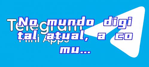 No mundo digital atual, a comu...